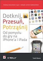 Dotknij, przesu?, potrz??nij. Od pomys?u do gry na iPhone'a i iPada