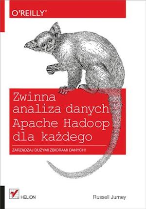 Zwinna analiza danych. Apache Hadoop dla ka?dego