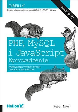 PHP, MySQL i JavaScript. Wprowadzenie. Wydanie IV