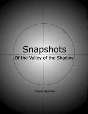 Snapshots: Of the Valley of the Shadow