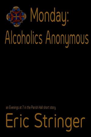 Monday: Alcoholics Anonymous