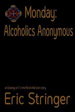 Monday: Alcoholics Anonymous