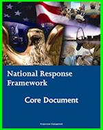 National Response Framework (NRF): Homeland Security Program Core Document for Emergency Management Domestic Incident Response Planning to Terrorism, Terrorist Attacks, Natural Disasters