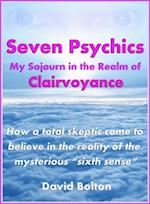 Seven Psychics: My Sojourn in the Realm of Clairvoyance