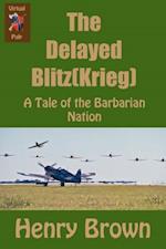 Barbarian Nation: The Delayed Blitz(Krieg)