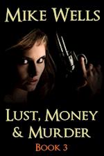 Lust, Money & Murder: Book 3, Murder