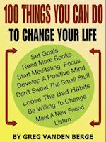 100 Things You Can Do, To Change Your Life