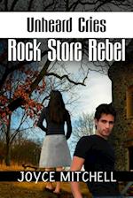 Unheard Cries:Rock Store Rebel