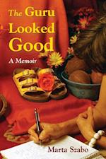 Guru Looked Good: An Impious Memoir