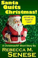 Santa Quits Christmas! A Christmas/SF Short Story