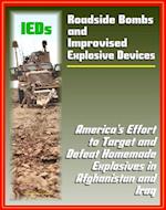 Roadside Bombs and Improvised Explosive Devices (IEDs) - America's Effort to Target and Defeat Homemade Explosives in Afghanistan and Iraq - Electronics, Surveillance, Dogs, and More