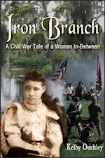 Iron Branch: A Civil War Tale of a Woman In-Between