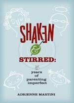 Shaken and Stirred: Five Years of Parenting Imperfect