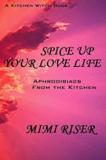 Spice Up Your Love Life! Aphrodisiacs from the Kitchen