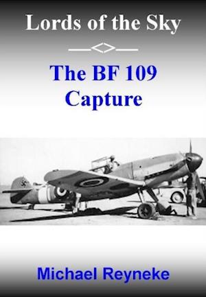 Lords of the Sky: The Bf 109 Capture