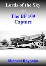 Lords of the Sky: The Bf 109 Capture