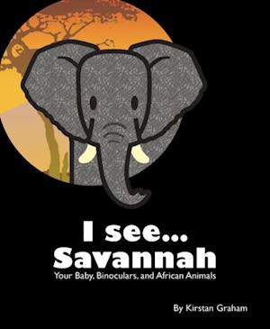 I see... Savannah: Your Baby, Binoculars, and African Animals