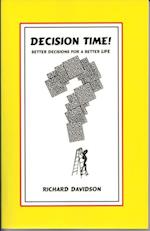 Decision Time! Better Decisions for a Better Life