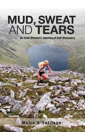 Mud, Sweat and Tears: an Irish Woman's Journey of Self-Discovery