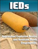 21st Century IED and Roadside Bomb Encyclopedia: The Fight Against Improvised Explosive Devices in Afghanistan and Iraq, Plus the Convoy Survivability Training Guide