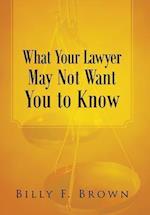 What Your Lawyer May Not Want You to Know