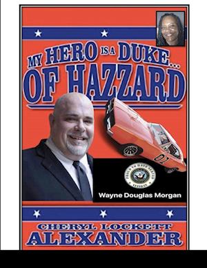 MY HERO IS A DUKE...OF HAZZARD WAYNE DOUGLAS MORGAN EDITION