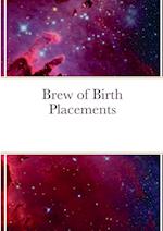 Brew of Birth Placements