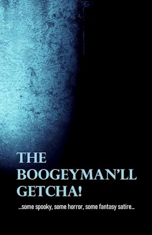 The Boogeyman'll Getcha!