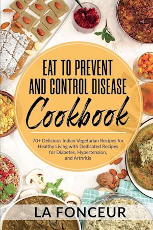 Eat to Prevent and Control Disease Cookbook