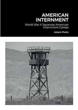 American Internment: World War II Japanese American Internment Camps