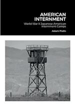 American Internment: World War II Japanese American Internment Camps 