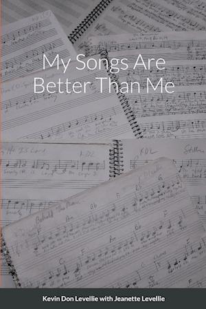 My Songs Are Better Than Me