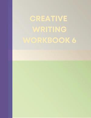 CREATIVE WRITING WORKBOOK 6