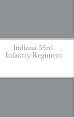 Historical Sketch And  Roster Of The Indiana 53rd  Infantry Regiment