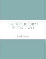 LET'S PERFORM BOOK TWO