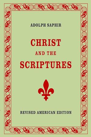 Adolph Saphir, CHRIST AND THE SCRIPTURES