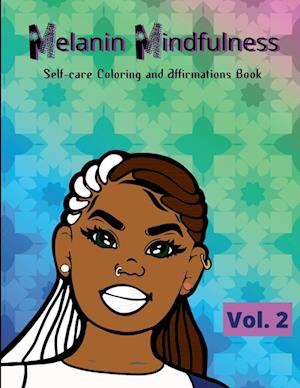 Melanin Mindfulness - Self-Care Coloring and Affirmations Book (Vol. 2)