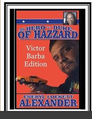 MY HERO IS A DUKE...OF HAZZARD VICTOR BARBA EDITION