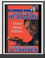 MY HERO IS A DUKE...OF HAZZARD VICTOR BARBA EDITION