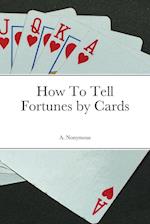 How To Tell Fortunes by Cards 