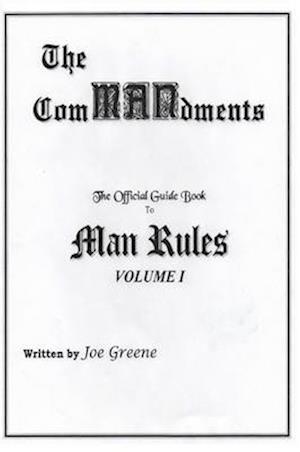 The ComMANdments; The Official Guide Book to Man Rules, volume I