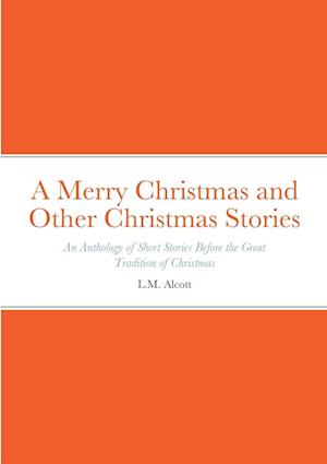 A Merry Christmas and Other Christmas Stories