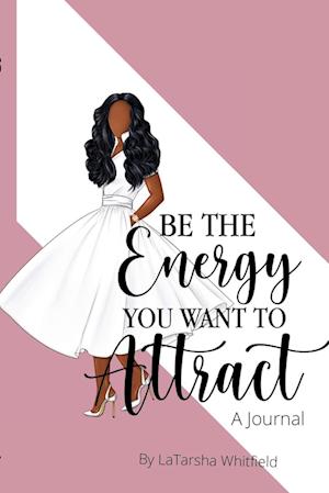 Be The Energy You Want To Attract