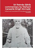 Sr¿ Rehr¿s S¿hib commentary by Mahant Ganesh¿ Singh Nirmal¿.