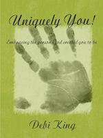 Uniquely You! Embracing the Person God Created You to be