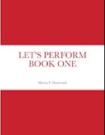 LET'S PERFORM BOOK ONE 