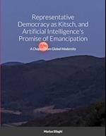 Representative Democracy as Kitsch, and Artificial Intelligence's Promise of Emancipation