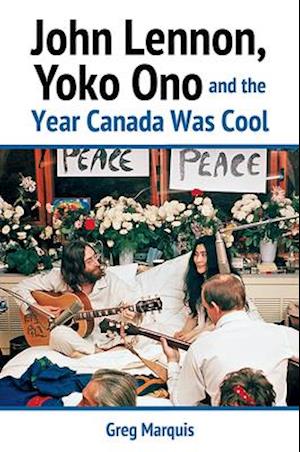 John Lennon, Yoko Ono and the Year Canada Was Cool