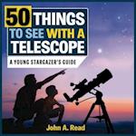 50 Things to See with a Telescope