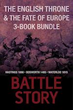 Battle Stories - The English Throne and the Fate of Europe 3-Book Bundle